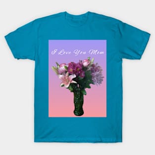 I Love You Mom (purple bouquet) T-Shirt